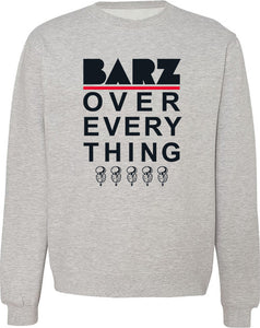 Barz Over Everything Sweatshirt
