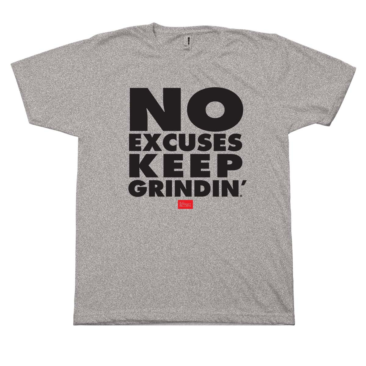 No Excuses Keep Grindin' T-Shirt
