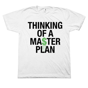 Thinking of a Master Plan T-Shirt
